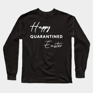 Happy Quarantined Easter | Happy Easter Shirt | Women's Easter Shirt | Easter Quarantine Shirt | Easter | Easter Shirts | Cute easter shirt Long Sleeve T-Shirt